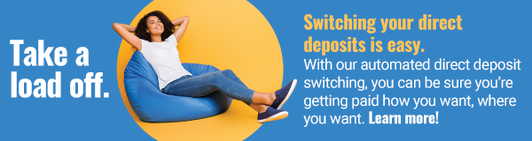 Take a load off and use ClickSWITCH with AAACU to switch your payments and direct deposits!
